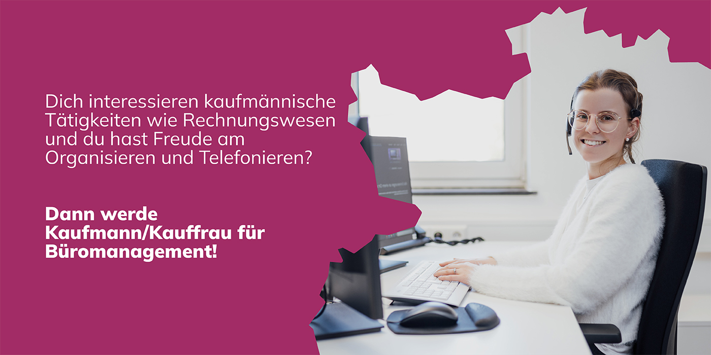 Dich interessieren kaufmännische Tätigkeiten wie Rechnungswesen und du hast Freude am Organisieren und Telefonieren? Dann werde Kaufmann/Kauffrau für Büromanagement!